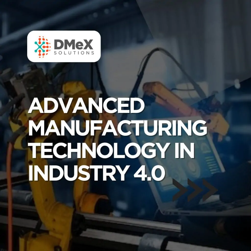 Advanced Manufacturing Technology in Industry 4.0