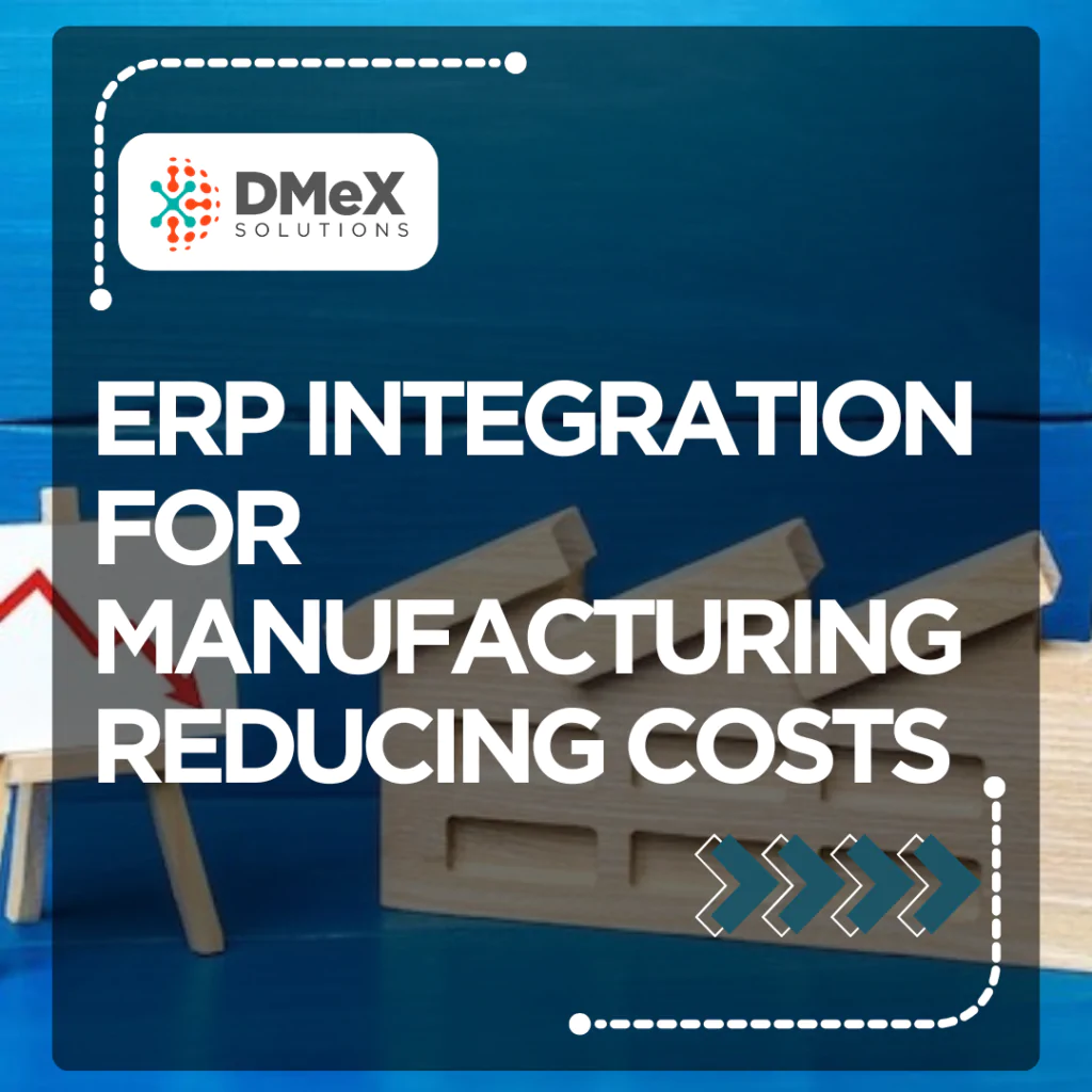 ERP Integration for Manufacturing Reducing Costs and Improving Profitability