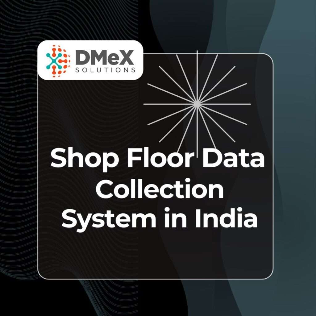 Shop Floor Data Collection System in India