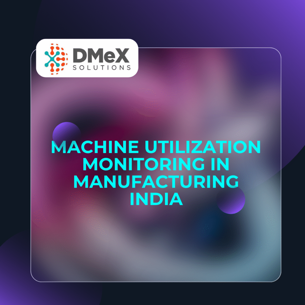 Machine Utilization Monitoring in Manufacturing India