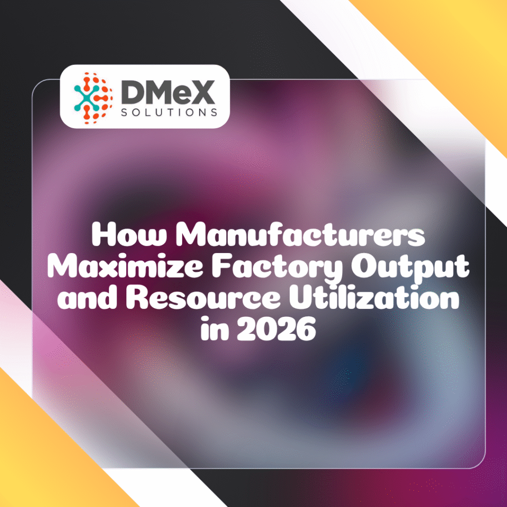 How Manufacturers Maximize Factory Output and Resource Utilization in 2026